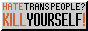 Hate trans people? Kill yourself!